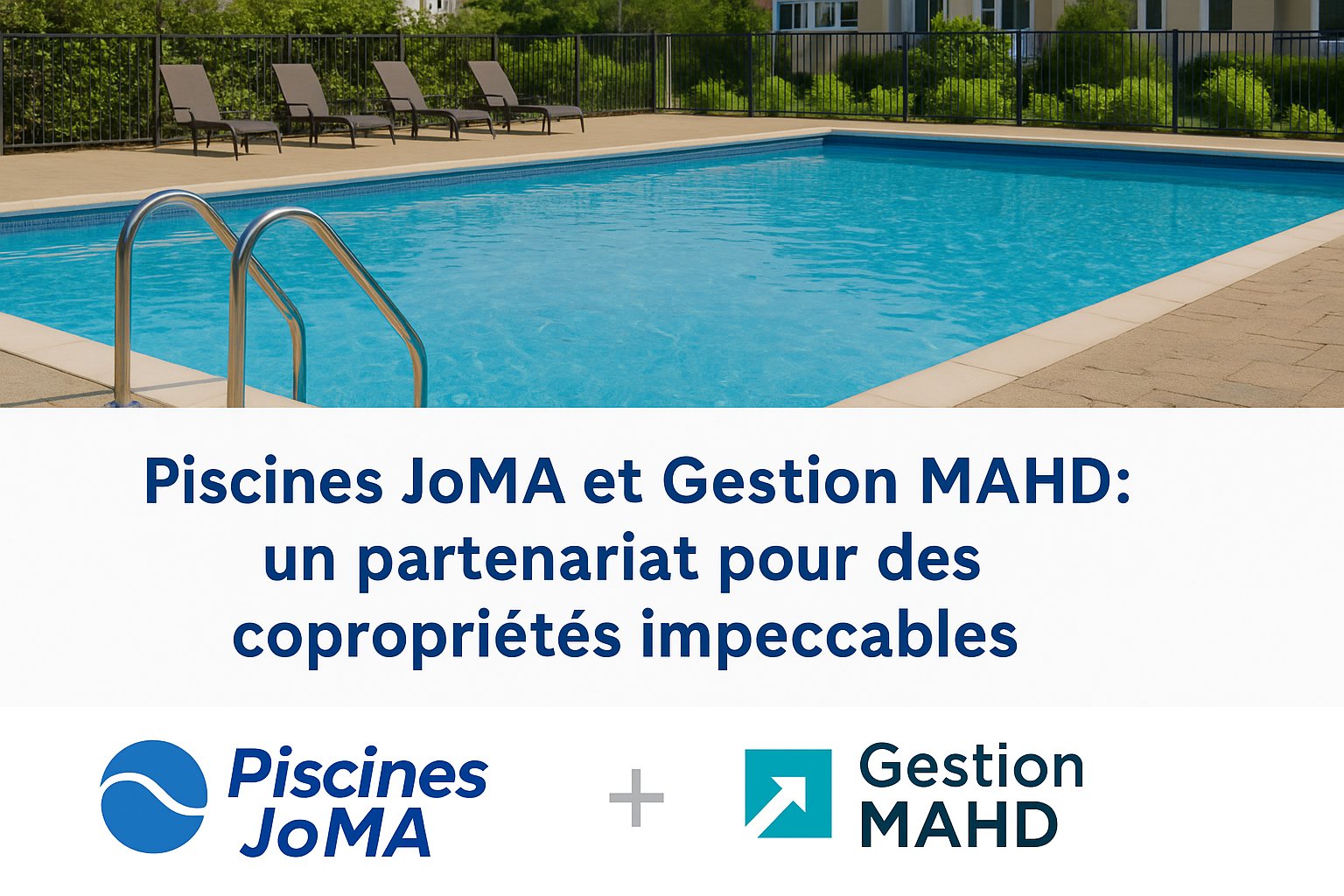 Piscines JoMA et Gestion MAHD annoncent un partenariat pour offrir aux copropriétés un service complet d'entretien de piscine et de gestion professionnelle.